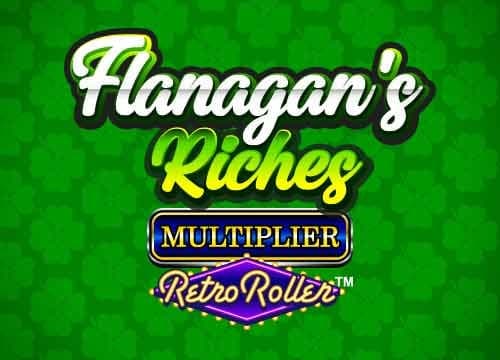 Flanagan's Riches Multiplier Retro Roller