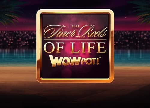 The Finer Reels of Life WowPot